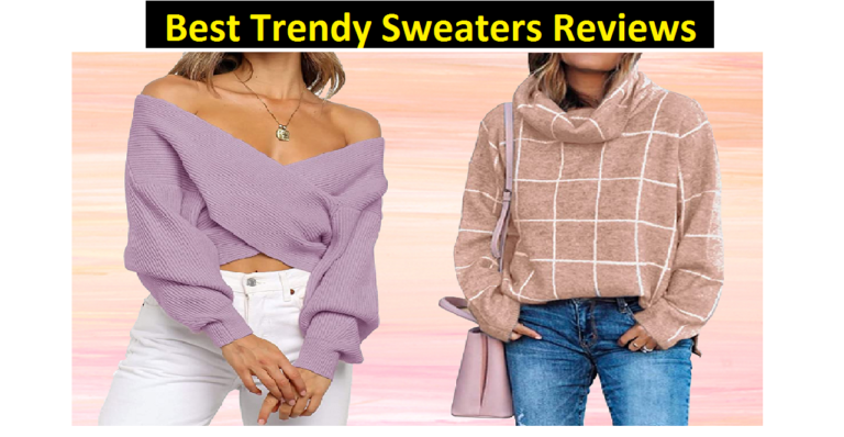 Best Trendy Sweaters Reviews [2022 ]: That Are Perfect for Winter