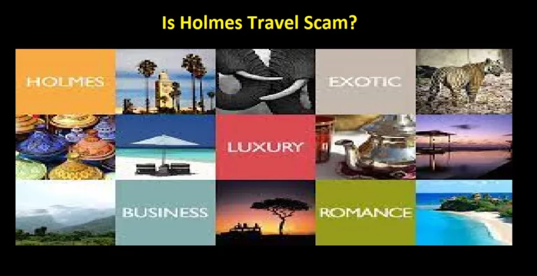 Is Holmes Travel Scam [2022] >> Read Ahead To Know!