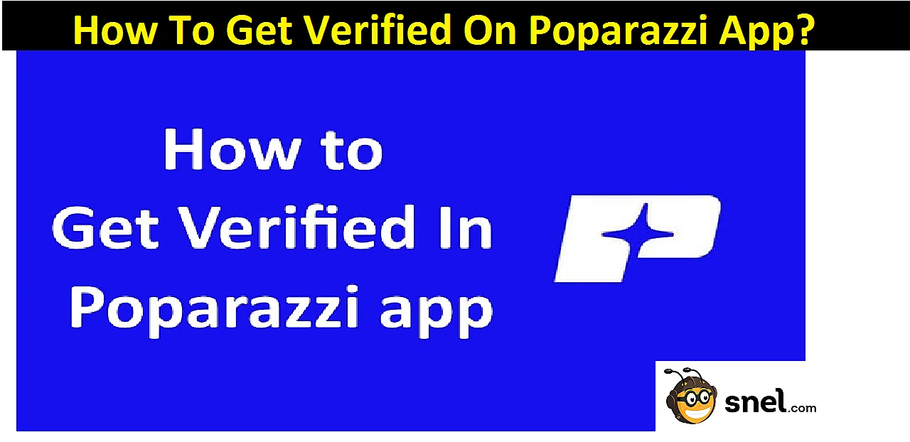 How To Get Verified On Poparazzi App?