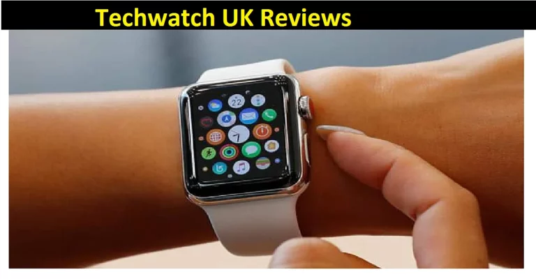 Techwatch UK Reviews [2022]: Is this Watch All You Need?