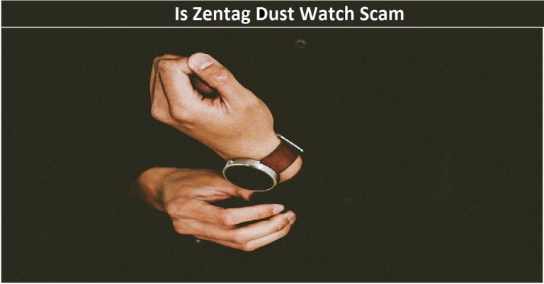 Is Zentag Dust Watch Scam Or Not? 2022