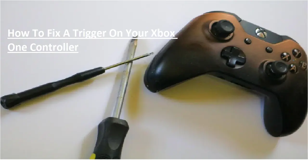 How To Fix A Trigger On Your Xbox One Controller