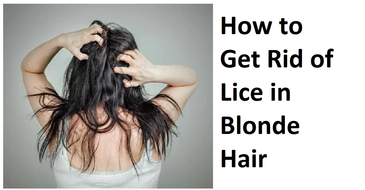 How to Get Rid of Lice in Blonde Hair